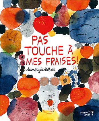 Couverture du livre « Pas touche à mes fraises ! » de Aino-Maya Metsola aux éditions Versant Sud