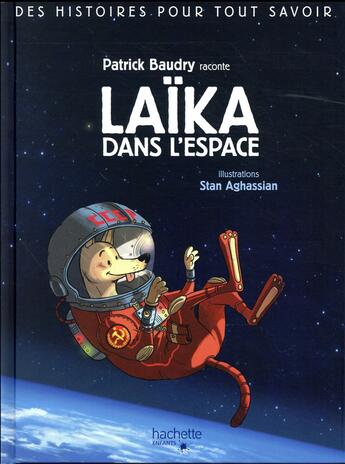 Couverture du livre « Des histoires pour tout savoir ; Laïka dans l'espace » de Patrick Baudry aux éditions Hachette Enfants