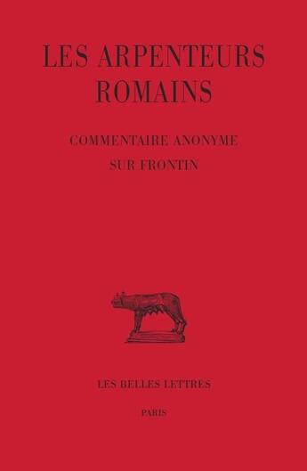 Couverture du livre « Les arpenteurs romains ; commentaire anonyme sur Frontin » de  aux éditions Belles Lettres