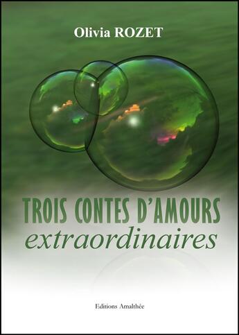 Couverture du livre « Trois contes d'amour extraordinaires » de Olivia Rozet aux éditions Amalthee