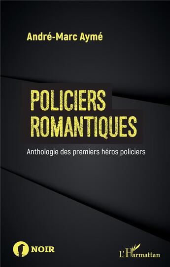Couverture du livre « Policiers romantiques » de Andre-Marc Ayme aux éditions L'harmattan