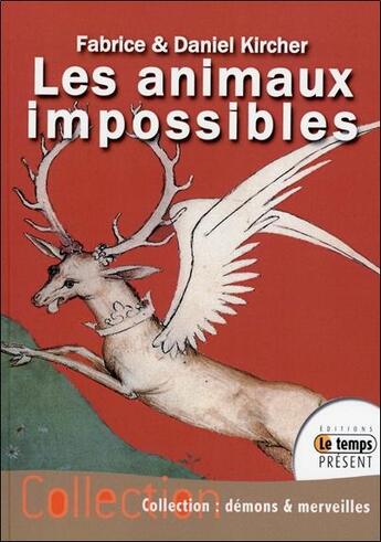 Couverture du livre « Les animaux impossibles » de Fabrice Kircher et Daniel Kircher aux éditions Temps Present