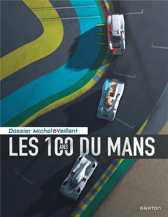 Couverture du livre « Dossiers Michel Vaillant Tome 17 : les 100 ans du Mans » de Eillam et Christian Denayer et Stephane Brun aux éditions Graton