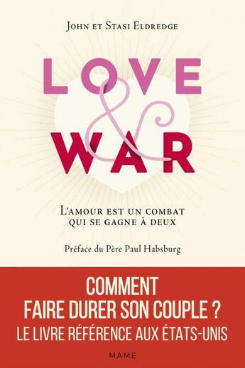 Couverture du livre « Love and war ; l'amour est un combat qui se gagne à deux » de Stasi Eldredge et John Eldredge aux éditions Mame