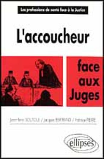 Couverture du livre « L'accoucheur face aux juges » de Soutoul/Bertrand aux éditions Ellipses