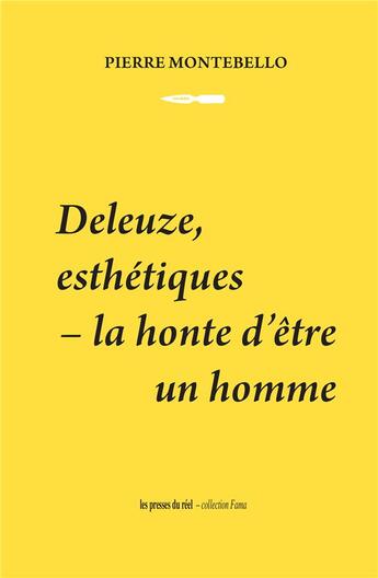 Couverture du livre « Deleuze, esthétiques ; la honte d'être un homme » de Pierre Montebello aux éditions Les Presses Du Reel