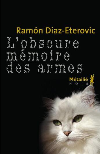 Couverture du livre « L'obscure mémoire des armes » de Ramon Diaz Eterovic aux éditions Metailie