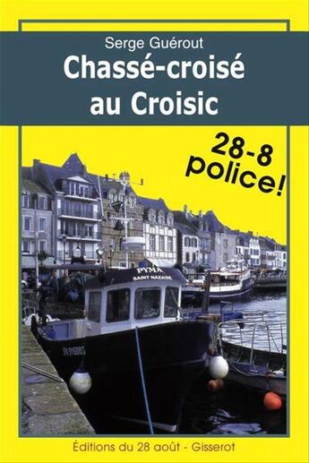 Couverture du livre « Chassé-croisé au Croisic » de Serge Guerout aux éditions Editions Jean-paul Gisserot