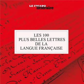 Couverture du livre « Guide Figaro ; les 100 plus belles lettres de la langue française » de Le Figaro aux éditions Societe Du Figaro