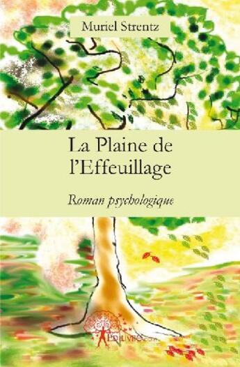 Couverture du livre « La plaine de l'effeuillage » de Muriel Strentz aux éditions Edilivre