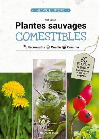 Couverture du livre « Plantes sauvages comestibles » de Nat Sinob aux éditions Mosaique Sante