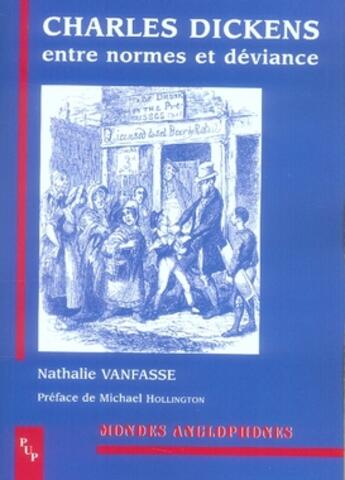 Couverture du livre « Charles dickens ; entre normes et déviance » de Nathalie Vanfasse aux éditions Pu De Provence