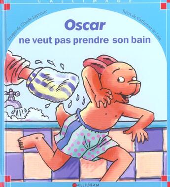 Couverture du livre « Oscar ne veut pas prendre son bain » de Catherine De Lasa et Claude Lapointe aux éditions Calligram
