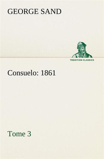 Couverture du livre « Consuelo, tome 3 (1861) » de George Sand aux éditions Tredition