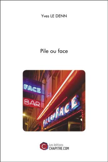 Couverture du livre « Pile ou face » de Yves Le Denn aux éditions Chapitre.com