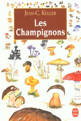 Couverture du livre « Les champignons » de Keller-J.C aux éditions Le Livre De Poche