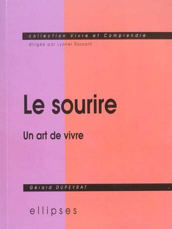 Couverture du livre « Sourire (le) - un art de vivre » de Gerard Dupeyrat aux éditions Ellipses