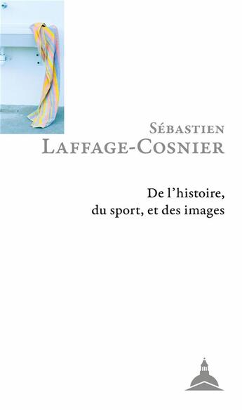 Couverture du livre « De l'histoire, du sport, et des images » de Sebastien Laffage-Cosnier aux éditions Editions De La Sorbonne