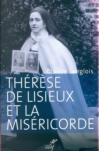 Couverture du livre « Thérèse de Lisieux et la miséricorde » de Claude Langlois aux éditions Cerf