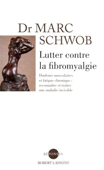 Couverture du livre « Lutter contre la fibromyalgie » de Marc Schwob aux éditions Robert Laffont