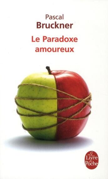 Couverture du livre « Le paradoxe amoureux » de Pascal Bruckner aux éditions Le Livre De Poche