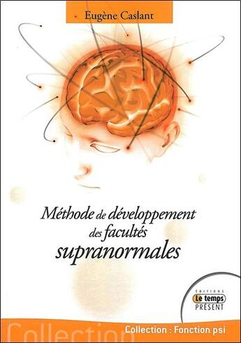 Couverture du livre « Méthode de développement des facultés supranormales » de Eugene Caslant aux éditions Temps Present