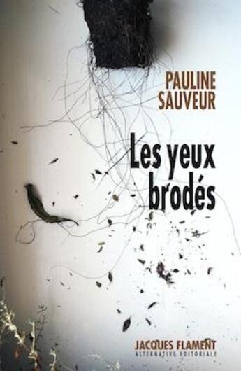 Couverture du livre « Les yeux brodés » de Pauline Sauveur aux éditions Jacques Flament