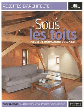 Couverture du livre « Sous les toits ; plus de 70 aménagements de combles » de  aux éditions Massin