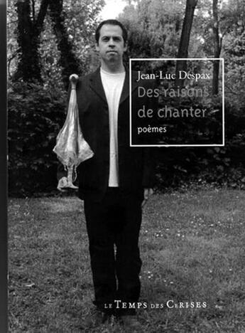 Couverture du livre « Des raisons de chanter » de Jean-Luc Despax aux éditions Le Temps Des Cerises