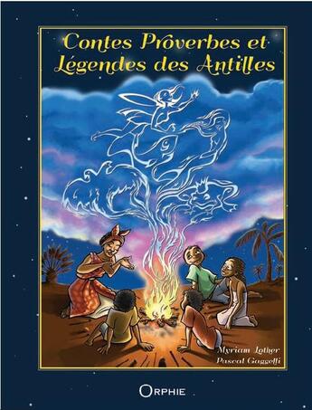 Couverture du livre « Contes, proverbes et légendes des Antilles » de Myriam Lother et Pascal Gaggelli aux éditions Orphie