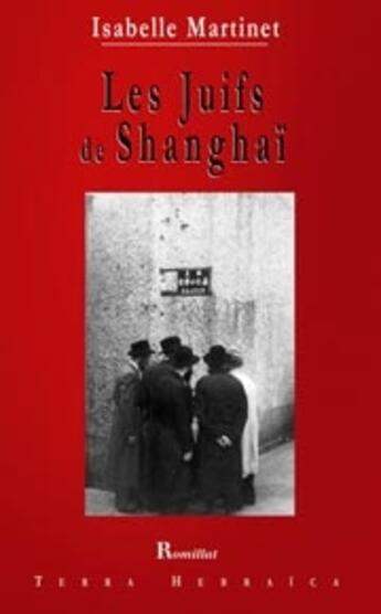 Couverture du livre « Les juifs de Shanghaï » de Isabelle Martinet aux éditions Romillat