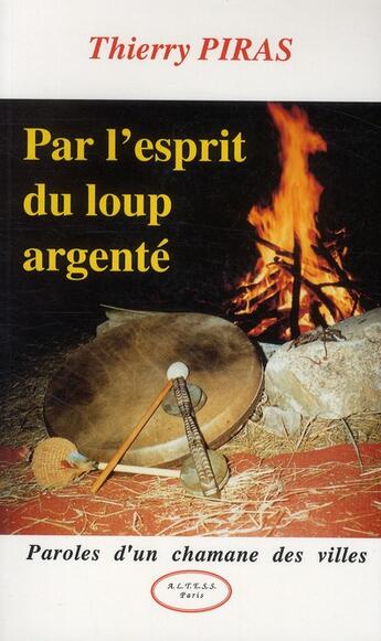 Couverture du livre « Par esprit loup argenté » de Thierry Piras aux éditions Altess