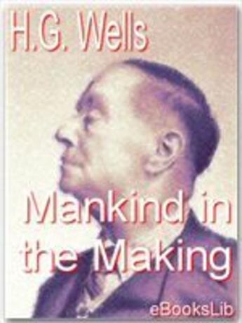 Couverture du livre « Mankind in the making » de Herbert George Wells aux éditions Ebookslib