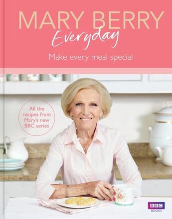 Couverture du livre « MARY BERRY EVERYDAY - MAKE EVERY MEAL SPECIAL » de Mary Berry aux éditions Bbc Books