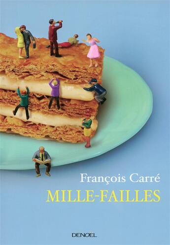 Couverture du livre « Mille-failles ; petites recettes pour se sentir dans son assiette » de Francois Carre aux éditions Denoel