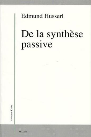 Couverture du livre « De la synthèse passive » de Edmund Husserl aux éditions Millon
