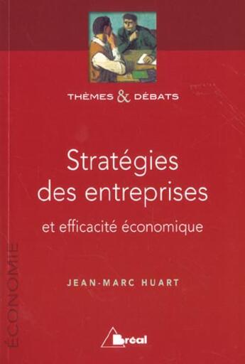 Couverture du livre « Stratégies des entreprises ; et efficacité économique » de Huart aux éditions Breal