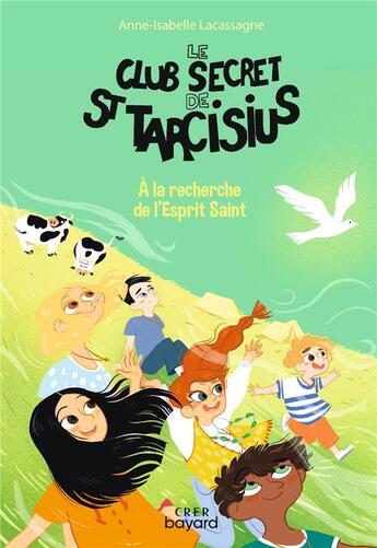 Couverture du livre « Le club secret de saint Tarcisius t.4 : à la recherche de l'Esprit Saint » de Anne-Isabelle Lacassagne aux éditions Crer-bayard