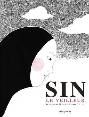 Couverture du livre « Sin le veilleur » de Francoise De Guibert et Audrey Calleja aux éditions Seuil Jeunesse