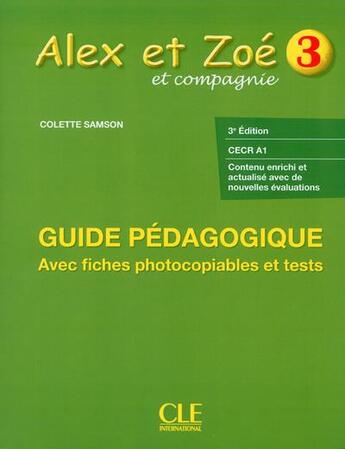 Couverture du livre « ALEX ET ZOE : niveau 3 ; guide pédagogique ; CECR A1 (3e édition) » de Colette Samson aux éditions Cle International