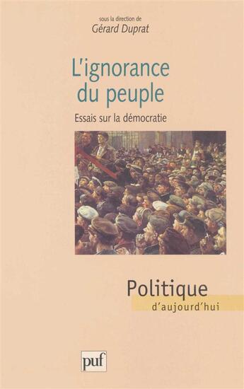 Couverture du livre « L'ignorance du peuple » de Gerard Duprat aux éditions Puf