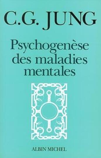 Couverture du livre « Psychogenese des maladies mentales » de Carl Gustav Jung aux éditions Albin Michel