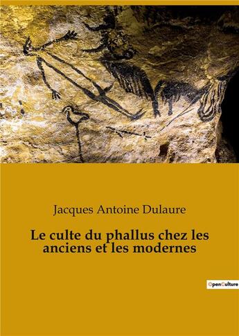 Couverture du livre « Le culte du phallus chez les anciens et les modernes » de Jacques-Antoine Dulaure aux éditions Culturea