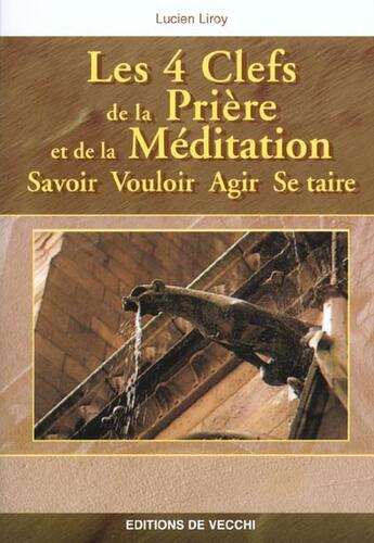 Couverture du livre « 4 clefs de la priere et de la meditation (les) » de Liroy aux éditions De Vecchi