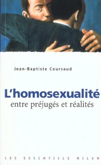 Couverture du livre « L'Homosexualite ; Entre Prejuges Et Realites » de Jean-Baptiste Coursaud aux éditions Milan