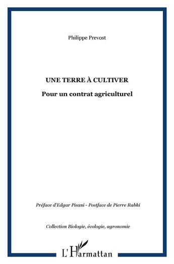 Couverture du livre « Une terre à cultiver : Pour un contrat agriculturel » de Philippe Prevost aux éditions L'harmattan