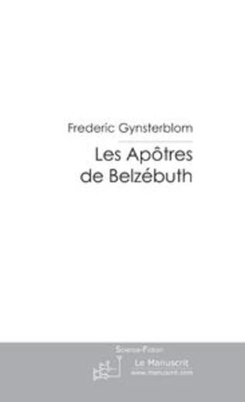 Couverture du livre « Les apôtres de Belzébuth » de Frederic Gynsterblom aux éditions Le Manuscrit