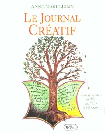 Couverture du livre « Le journal créatif ; à la rencontre de soi par l'art et l'écriture » de Anne-Marie Jobin aux éditions Roseau