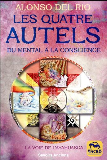 Couverture du livre « Les quatre autels ; du mental à la conscience » de Alonso Del Rio aux éditions Macro Editions
