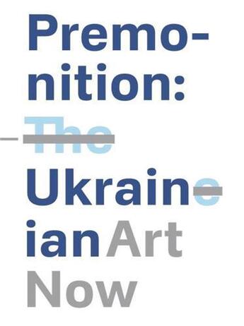 Couverture du livre « Premonition: ukrainian art now » de Bc aux éditions Booth Clibborn